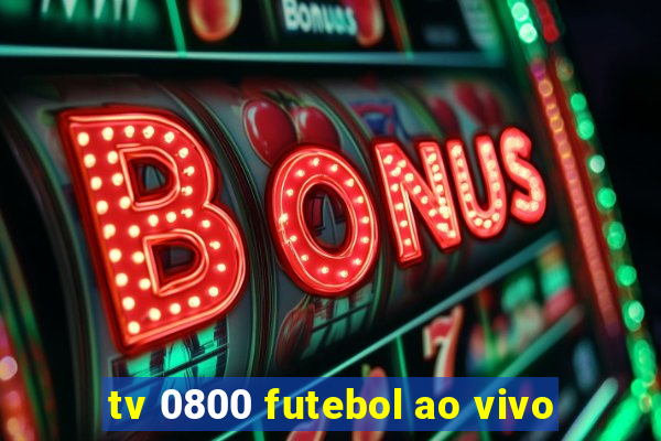 tv 0800 futebol ao vivo